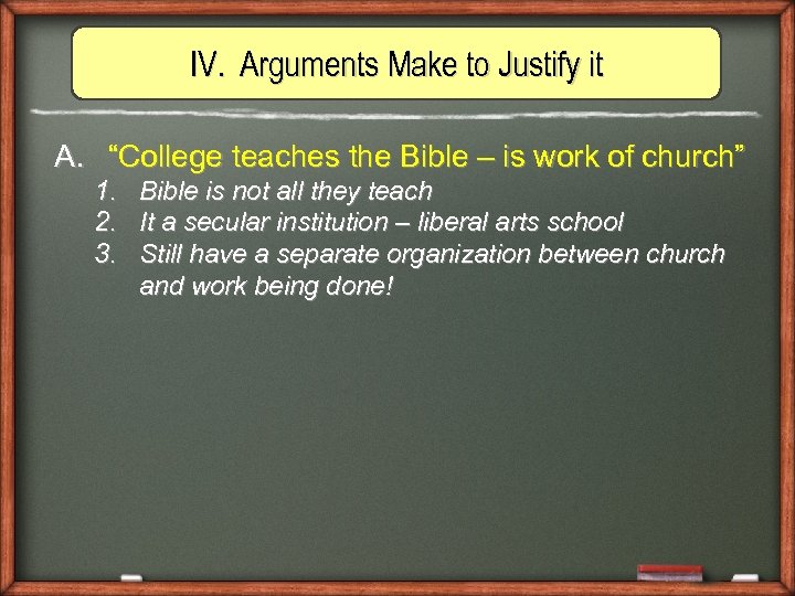 IV. Arguments Make to Justify it A. “College teaches the Bible – is work