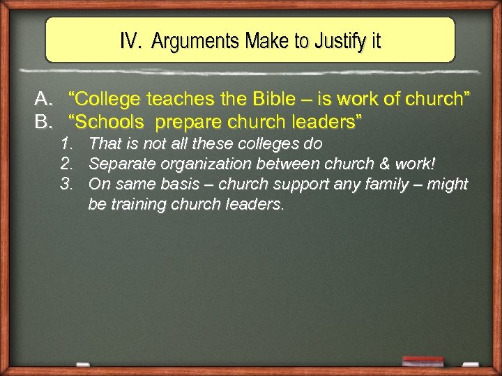 IV. Arguments Make to Justify it A. “College teaches the Bible – is work