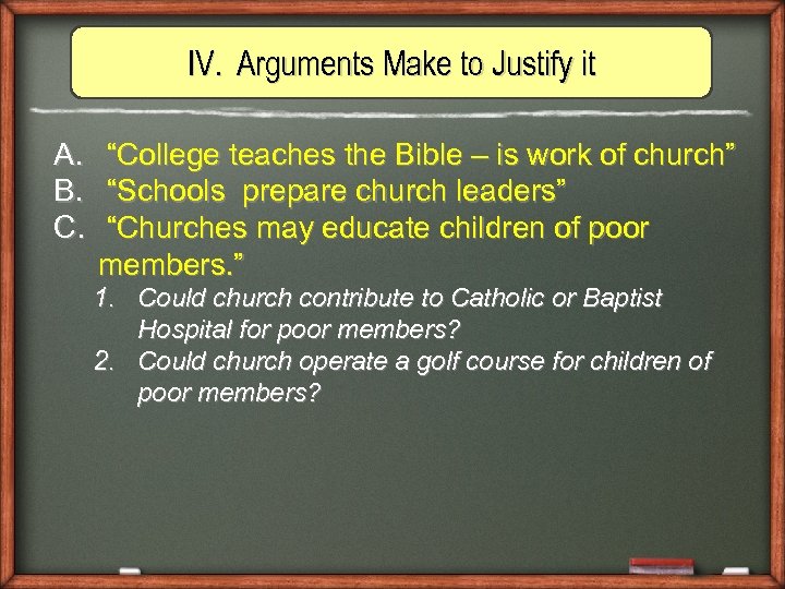 IV. Arguments Make to Justify it A. “College teaches the Bible – is work