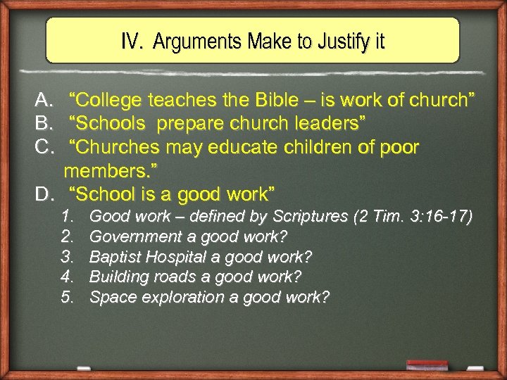 IV. Arguments Make to Justify it A. “College teaches the Bible – is work