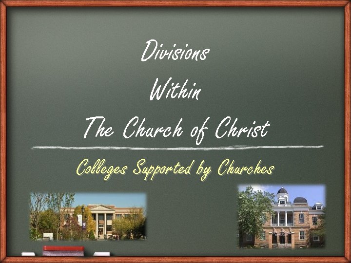 Divisions Within The Church of Christ Colleges Supported by Churches 