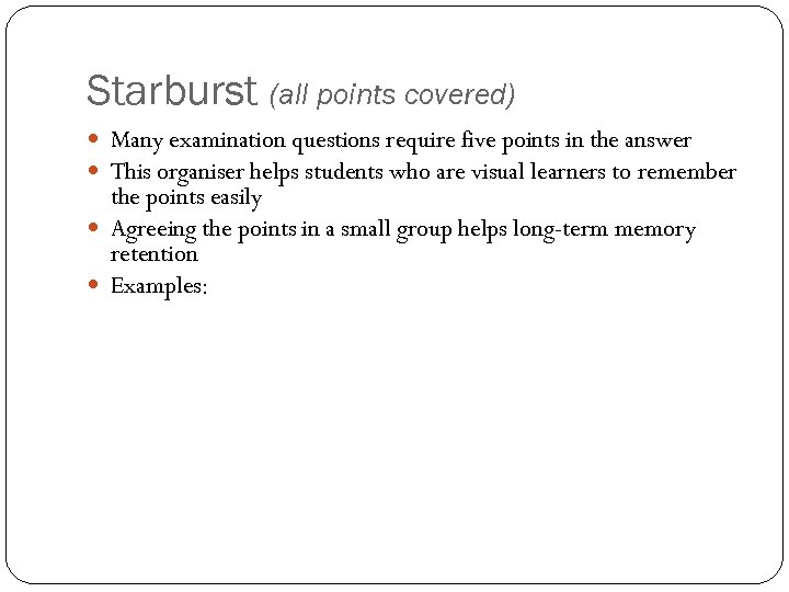 Starburst (all points covered) Many examination questions require five points in the answer This