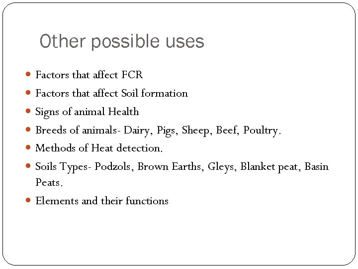 Other possible uses Factors that affect FCR Factors that affect Soil formation Signs of