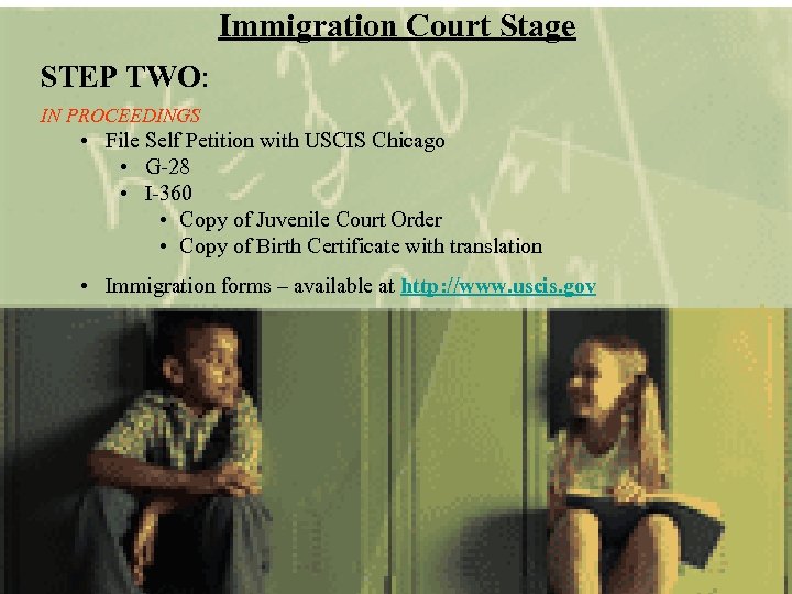 Immigration Court Stage STEP TWO: IN PROCEEDINGS • File Self Petition with USCIS Chicago