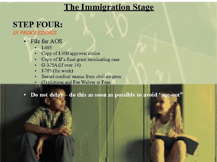 The Immigration Stage STEP FOUR: IN PROCEEDINGS • File for AOS • • I-485