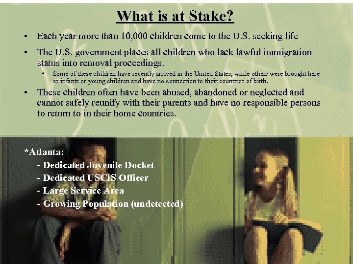 What is at Stake? • Each year more than 10, 000 children come to