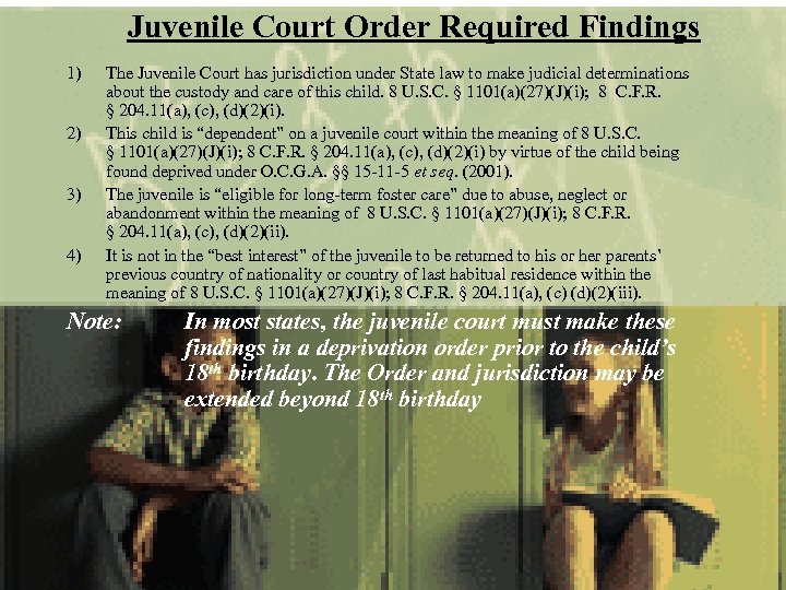 Juvenile Court Order Required Findings 1) 2) 3) 4) The Juvenile Court has jurisdiction