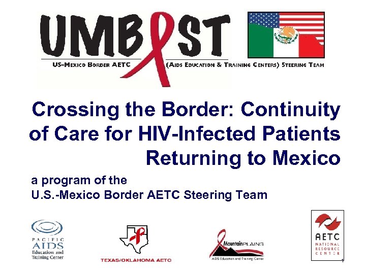 Crossing the Border: Continuity of Care for HIV-Infected Patients Returning to Mexico a program