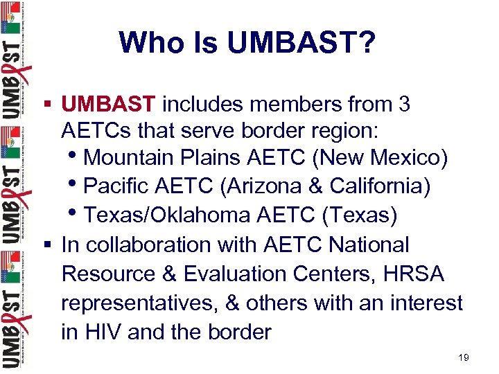 Who Is UMBAST? § UMBAST includes members from 3 AETCs that serve border region: