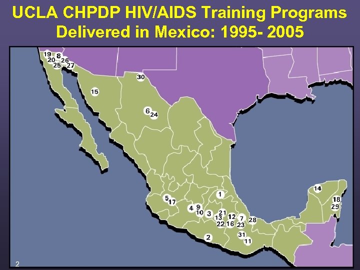 UCLA CHPDP HIV/AIDS Training Programs Delivered in Mexico: 1995 - 2005 2 