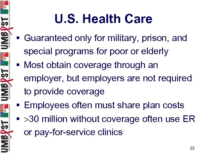 U. S. Health Care § Guaranteed only for military, prison, and special programs for