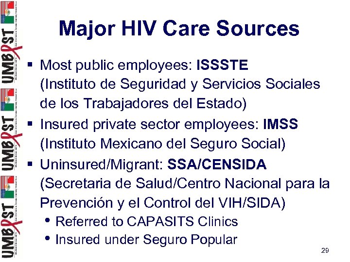 Major HIV Care Sources § Most public employees: ISSSTE (Instituto de Seguridad y Servicios