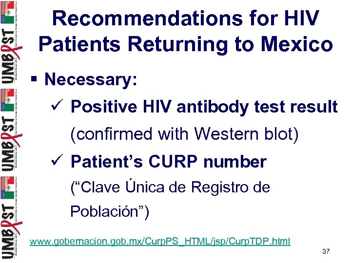 Recommendations for HIV Patients Returning to Mexico § Necessary: ü Positive HIV antibody test