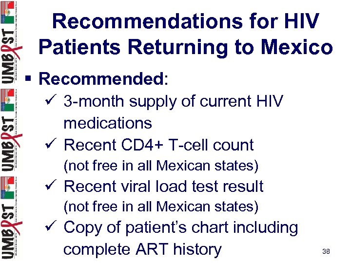 Recommendations for HIV Patients Returning to Mexico § Recommended: ü 3 -month supply of