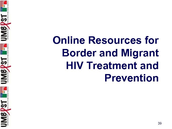 Online Resources for Border and Migrant HIV Treatment and Prevention 39 