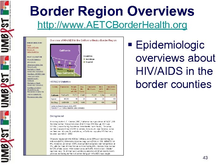 Border Region Overviews http: //www. AETCBorder. Health. org § Epidemiologic overviews about HIV/AIDS in