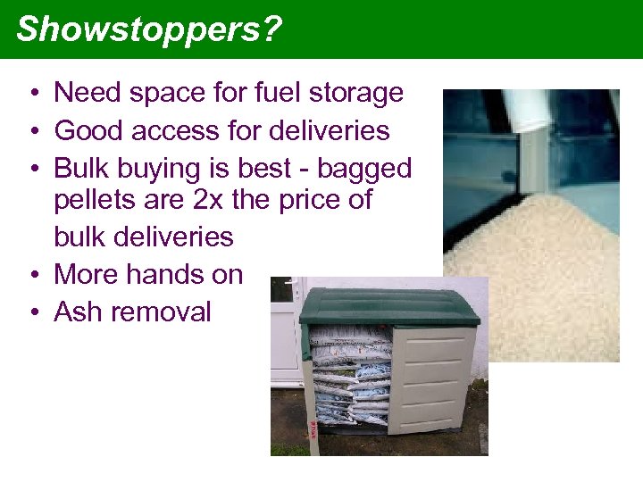 Showstoppers? • Need space for fuel storage • Good access for deliveries • Bulk