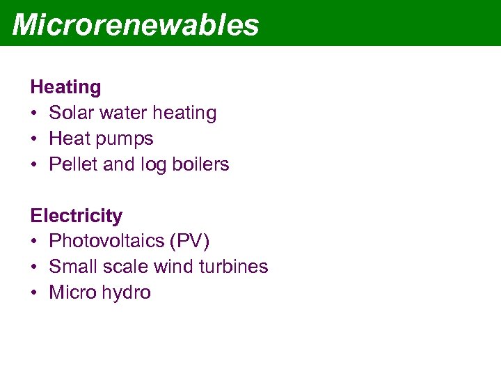 Microrenewables Heating • Solar water heating • Heat pumps • Pellet and log boilers