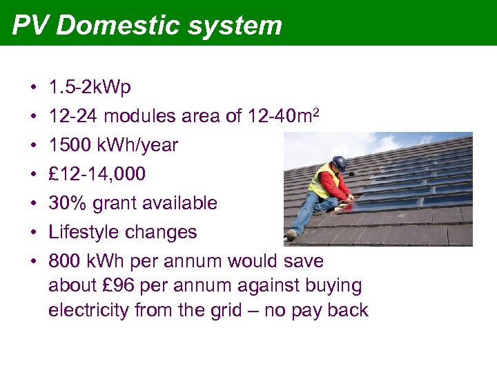 PV Domestic system • • 1. 5 -2 k. Wp 12 -24 modules area