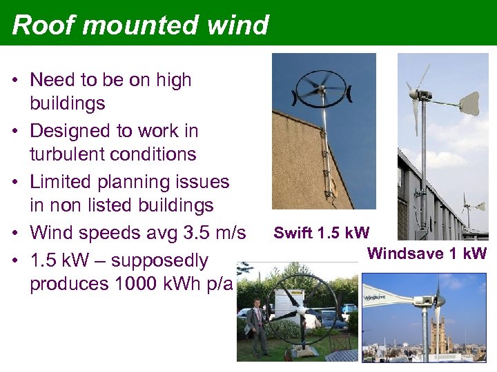 Roof mounted wind • Need to be on high buildings • Designed to work