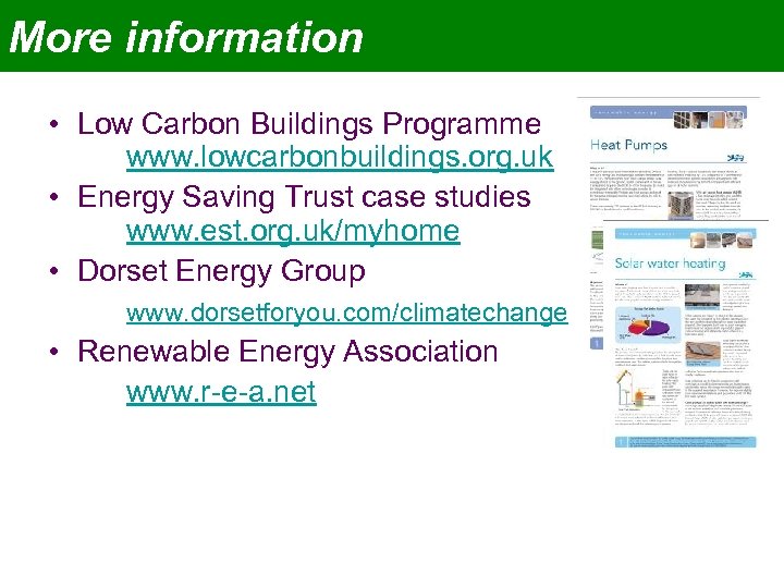 More information • Low Carbon Buildings Programme www. lowcarbonbuildings. org. uk • Energy Saving