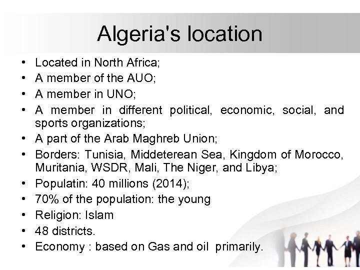 Algeria's location • • • Located in North Africa; A member of the AUO;