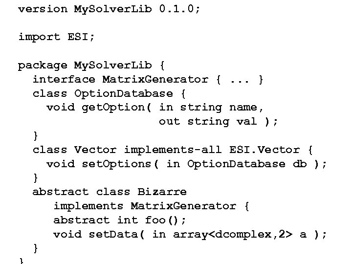 version My. Solver. Lib 0. 1. 0; import ESI; package My. Solver. Lib {