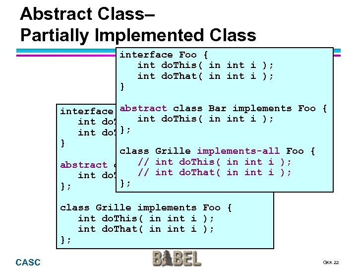 Abstract Class– Partially Implemented Class interface Foo { int do. This( in int i