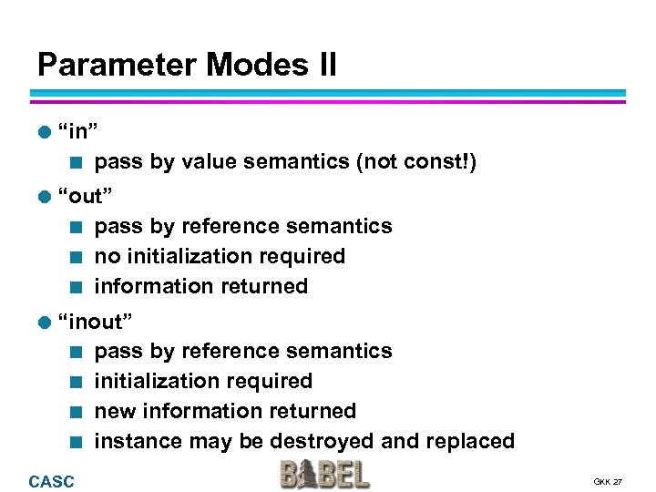 Parameter Modes II “in” ¢ pass by value semantics (not const!) “out” ¢ ¢