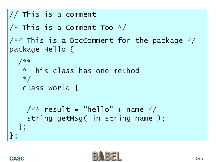 // This is a comment Babel is a Comment Doc. Comments Preserves Too */