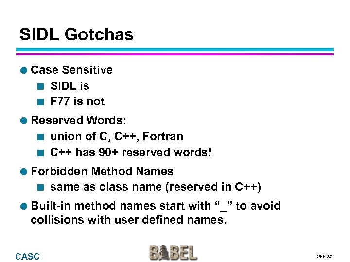SIDL Gotchas Case ¢ ¢ Sensitive SIDL is F 77 is not Reserved ¢