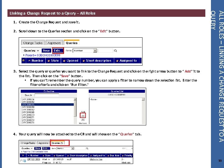 1. Create the Change Request and save it. 2. Scroll down to the Queries