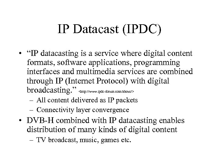 IP Datacast (IPDC) • “IP datacasting is a service where digital content formats, software
