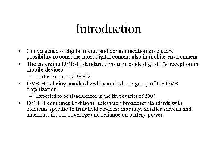Introduction • Convergence of digital media and communication give users possibility to consume most