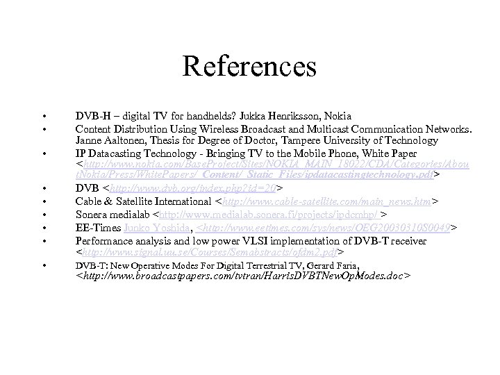 References • • • DVB-H – digital TV for handhelds? Jukka Henriksson, Nokia Content