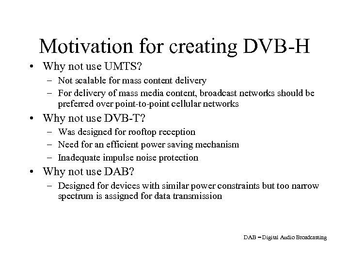 Motivation for creating DVB-H • Why not use UMTS? – Not scalable for mass