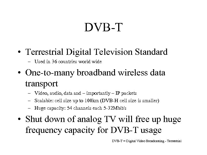 DVB-T • Terrestrial Digital Television Standard – Used in 36 countries world wide •