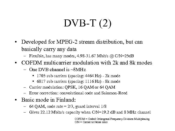 DVB-T (2) • Developed for MPEG-2 stream distribution, but can basically carry any data