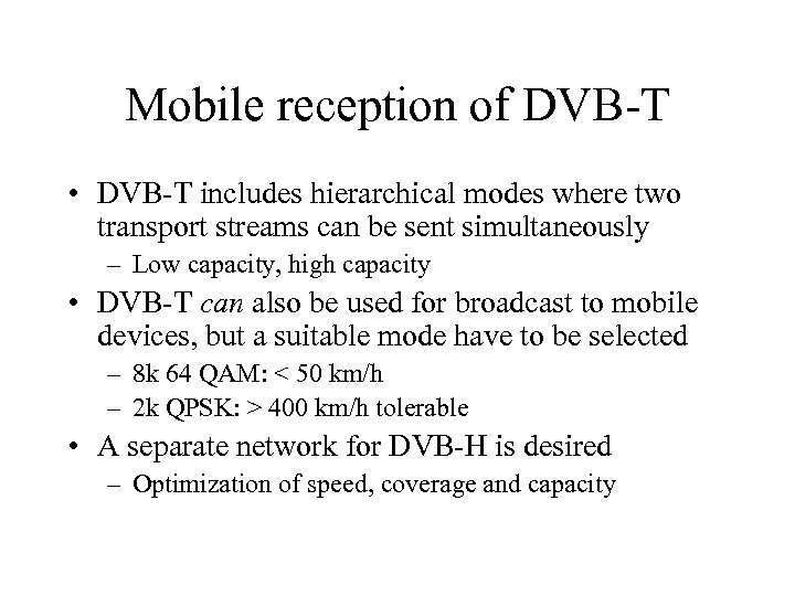 Mobile reception of DVB-T • DVB-T includes hierarchical modes where two transport streams can