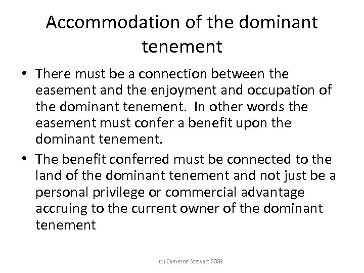 Accommodation of the dominant tenement • There must be a connection between the easement