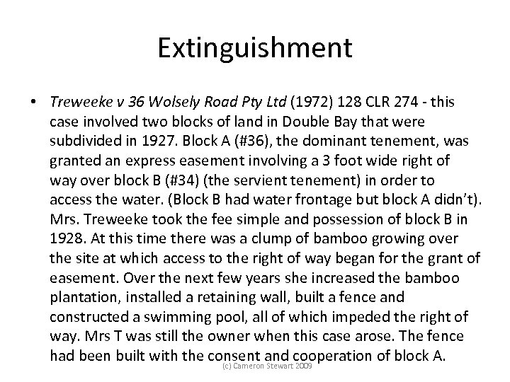 Extinguishment • Treweeke v 36 Wolsely Road Pty Ltd (1972) 128 CLR 274 -