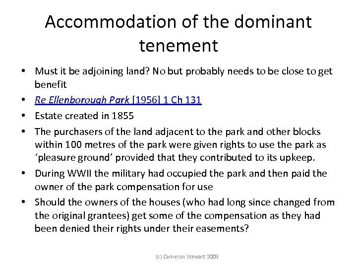 Accommodation of the dominant tenement • Must it be adjoining land? No but probably