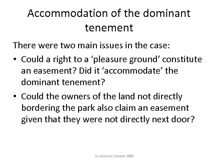 Accommodation of the dominant tenement There were two main issues in the case: •