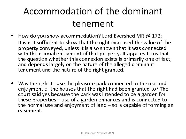 Accommodation of the dominant tenement • How do you show accommodation? Lord Evershed MR