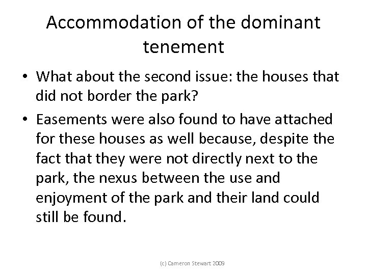 Accommodation of the dominant tenement • What about the second issue: the houses that