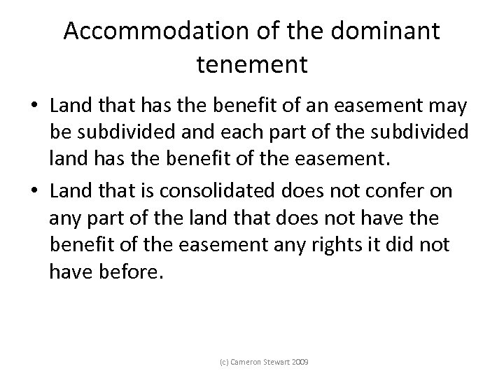 Accommodation of the dominant tenement • Land that has the benefit of an easement