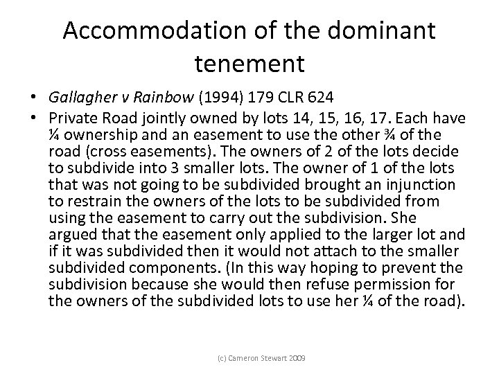 Accommodation of the dominant tenement • Gallagher v Rainbow (1994) 179 CLR 624 •