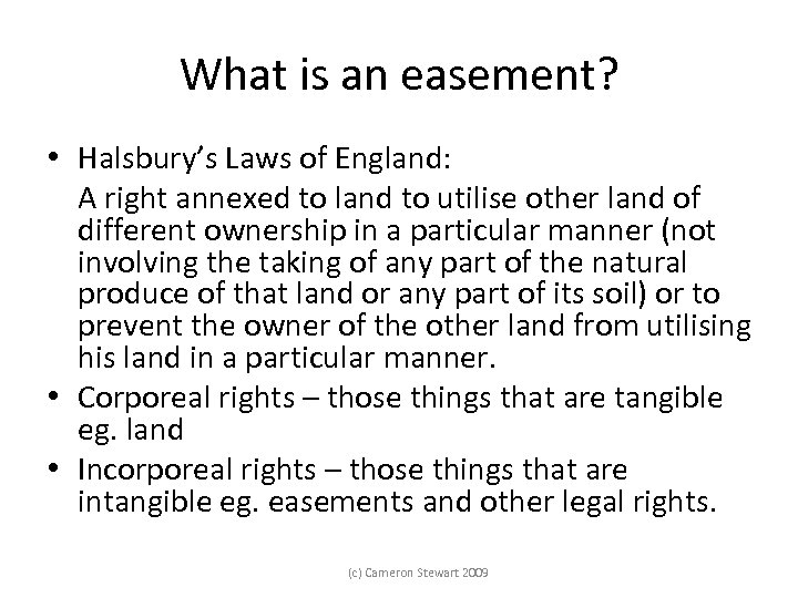 What is an easement? • Halsbury’s Laws of England: A right annexed to land