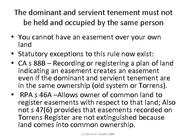 The dominant and servient tenement must not be held and occupied by the same