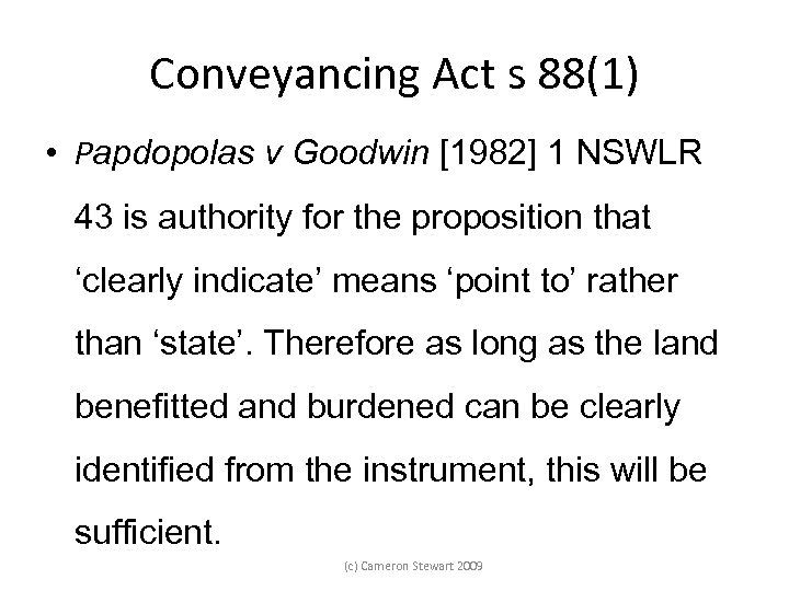 Conveyancing Act s 88(1) • Papdopolas v Goodwin [1982] 1 NSWLR 43 is authority